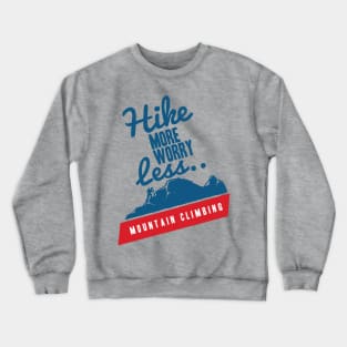 hike more worry less Crewneck Sweatshirt